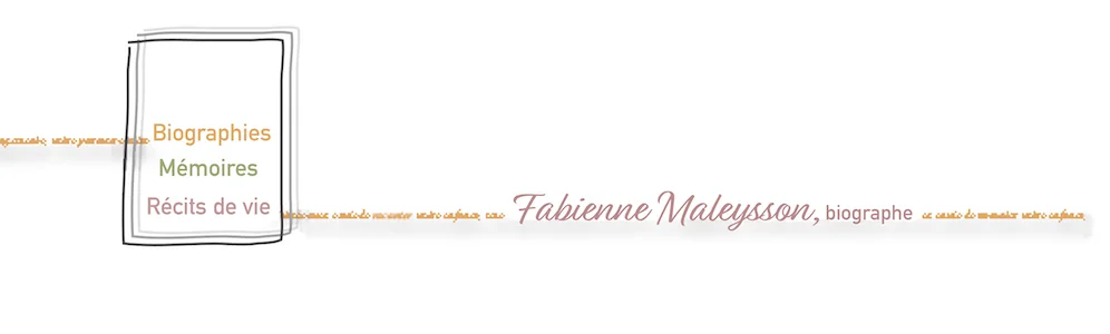 Fabienne Maleysson, biographe : biographies, mémoires, récits de vie